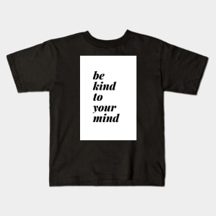 Be Kind To Your Mind Standard White Kids T-Shirt